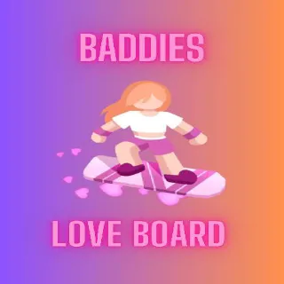 LOVE BOARD / BADDIES