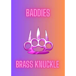 BRASS KNUCKLE / BADDIES