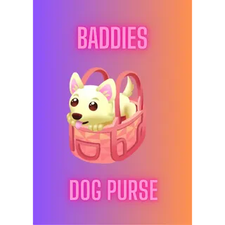 Dog Purse / Baddies