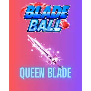 Queen Blade / BLADE BALL