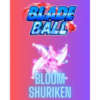 Bloom Shuriken / BLADE BALL