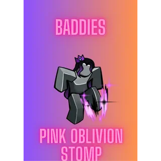 Pink Oblivion Stomp / Baddies