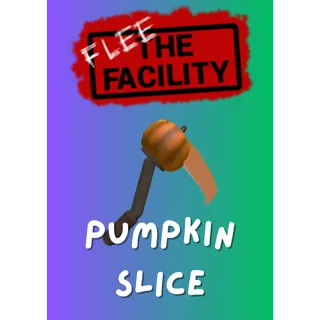Pumpkin Slice / FLEE THE FACILITY