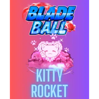 Kitty Rocket / BLADE BALL