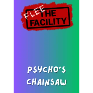 Psycho’s Chainsaw / Flee The Facility