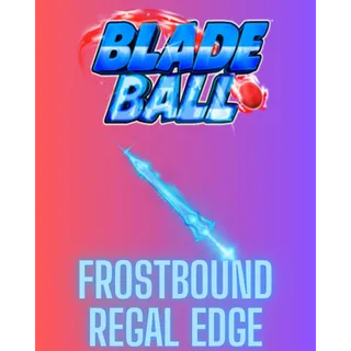 Frostbound Regal Edge / BLADE BALL