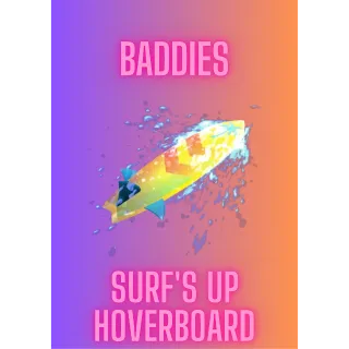 Surf's Up Hoverboard / Baddies