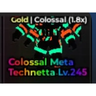 COLOSSAL META TECHNETTA 
