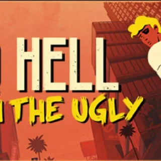 To Hell With The Ugly