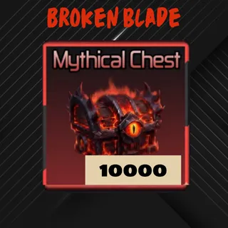 Broken Blade | 10000 Mythical Chest