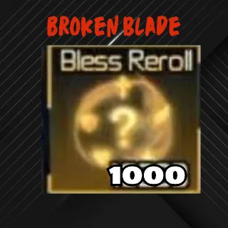 Broken Blade | 1000 Bless Reroll