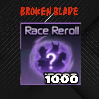 Broken Blade | 1000 Race Reroll
