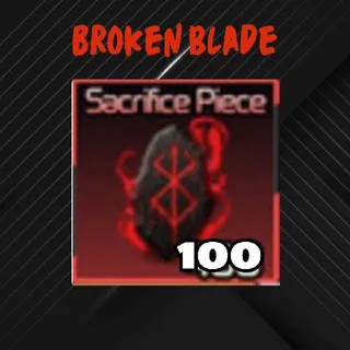 Broken Blade | 100 Sacrifice Piece