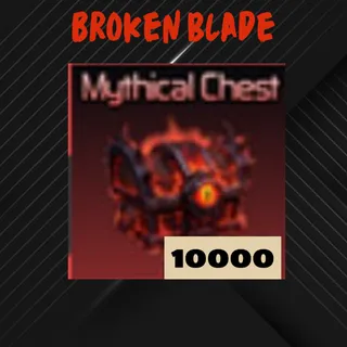 Broken Blade | 10000 Mythical Chest
