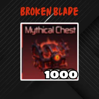 Broken Blade | 1000 Mythical Chest