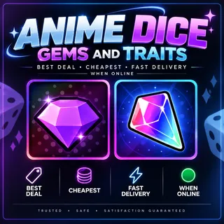 75K X GEMS 50K X TRAITS ANIME DICE CHEAPEST BEST DEAL ANIME DICE