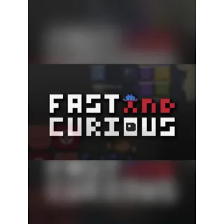 Fast and Curious