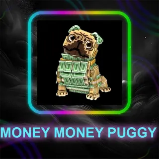 MONEY MONEY PUGGY FAST DELIVERY 