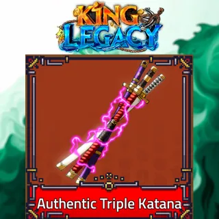Authentic Triple Katana King Legacy