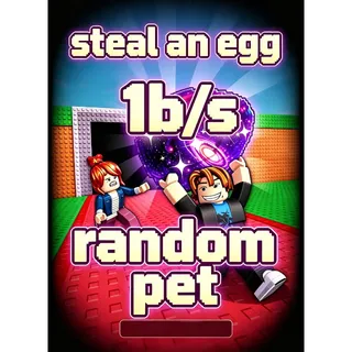 STEAL AN EGG 1B/S RANDOM PET