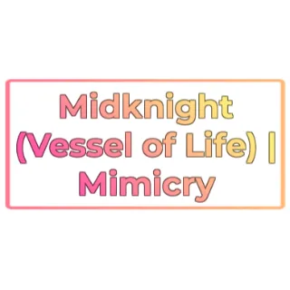 Midknight (Vessel of Life) Mimicry | MKVOL Mimicry | Mimivol - Sakura Stand