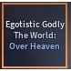 Egotistic Godly The World Over Heaven (TWOH) | Hexed Godly The World Over Heaven (TWOH) - A Universal Time (AUT)
