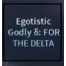 Egotistic Godly Delta | Hexed Godly Delta - A Universal Time (AUT)