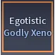 Egotistic Godly Xeno | Hexed Godly Xeno - A Universal Time (AUT)