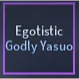 Egotistic Godly Yasuo | Hexed Godly Yasuo - A Universal Time (AUT)