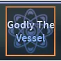 Godly The Vessel | Godly Yuji - A Universal Time (AUT)