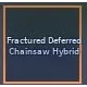 Hexed Deferred Chainsaw Hybrid | Fractured Deferred Chainsaw Hybrid - A Universal Time (AUT)