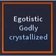 Egotistic Godly Crystallized | Hexed Godly Crystallized - A Universal Time (AUT)