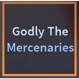 Godly The Mercenaries - A Universal Time (AUT)