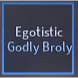 Egotistic Godly Broly | Hexed Godly Broly - A Universal Time (AUT)