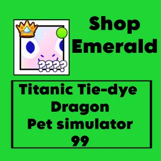 TITANIC Tie-Dye Dragon Pet Simulator 99