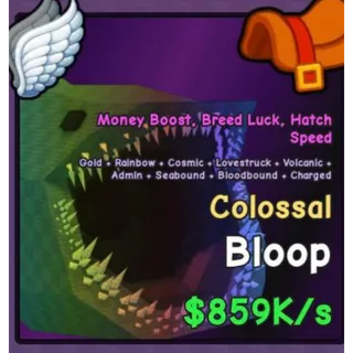 859K Colossal Bloop (RAINBOW) - Catch And Tame