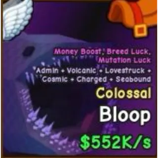 552K Colossal Bloop - Catch And Tame