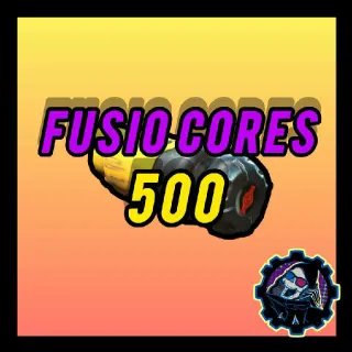 500 Fusion Cores