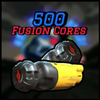 500 Fusion Cores
