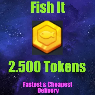 fish it _ 2500 tokens