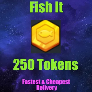 fish it _ 250 tokens