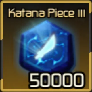 🔥50,000x Katana Piece 3 | Not Duped - Broken Blade🔥