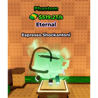 🔥Espresso Shockantoni (👻Phantom👻) (519.2T/s) - Kick a Lucky Block🔥