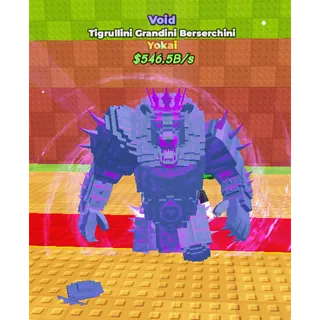 🔥Tigrullini Grandini Berserchini (546.5B/s) (🌀Void🌀) (Yokai) - Be a Lucky Block🔥