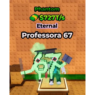 🔥Professora 67 (👻Phantom👻) (727T/s) - Kick a Lucky Block🔥