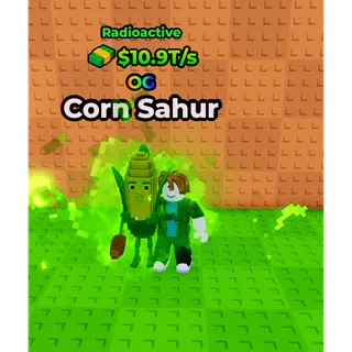 🔥Corn Sahur (Radioactive) (10.9T/s) (LVL 71) - Kick a Lucky Block🔥