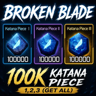 🔥100,000x Katana Piece 1,2,3 (Get All) | Not Duped - Broken Blade🔥