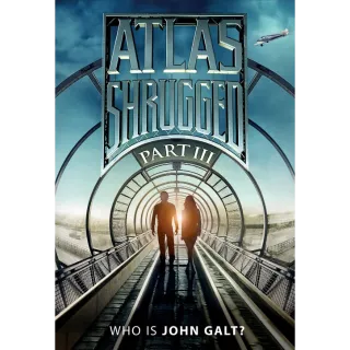 Atlas Shrugged Part III: Who Is John Galt? HD Moviesanywhere