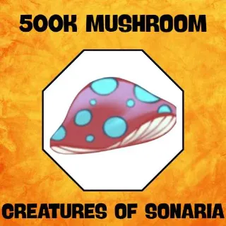 500K MUSHROOM / SHOOMS / SHOOM - CREATURES OF SONARIA - COS 500000