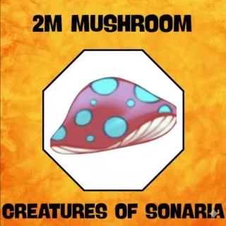 2M SHOOMS / 2000000 SHOOMS / MUSHROOMS- CREATURES OF SONARIA 2 MILLION
